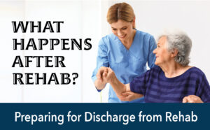 Preparing for Discharge from Rehab – February 5-1213