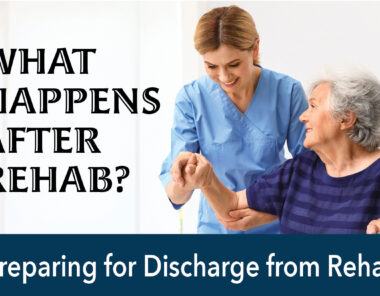 Preparing for Discharge from Rehab – February 5-3